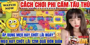 Mẹo chơi Phi Cầm Tẩu Thú chốt luôn lãi 12M